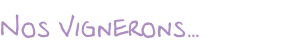 Nos Vignerons…
