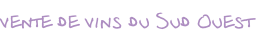 vente de vins du Sud Ouest
